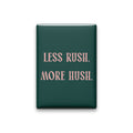Less Rush. More Hush Magnet
