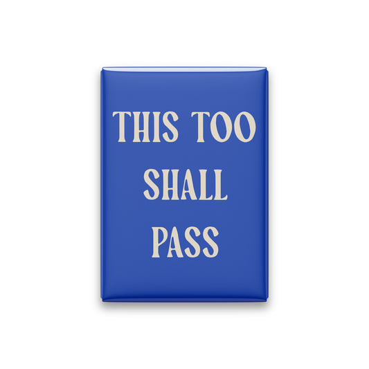 This Too Shall Pass Magnet