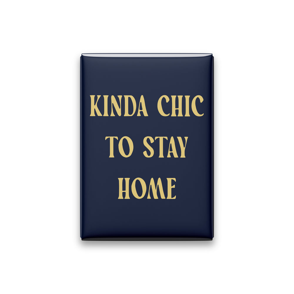 Kinda Chic to Stay Home Magnet