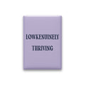 Lowkenuinely Thriving Magnet
