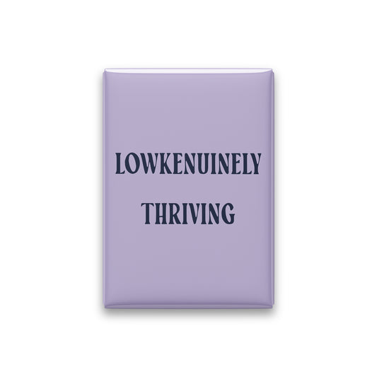 Lowkenuinely Thriving Magnet