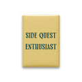 Side Quest Enthusiast Magnet