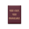 Very Cozy. Very Unavailable Magnet