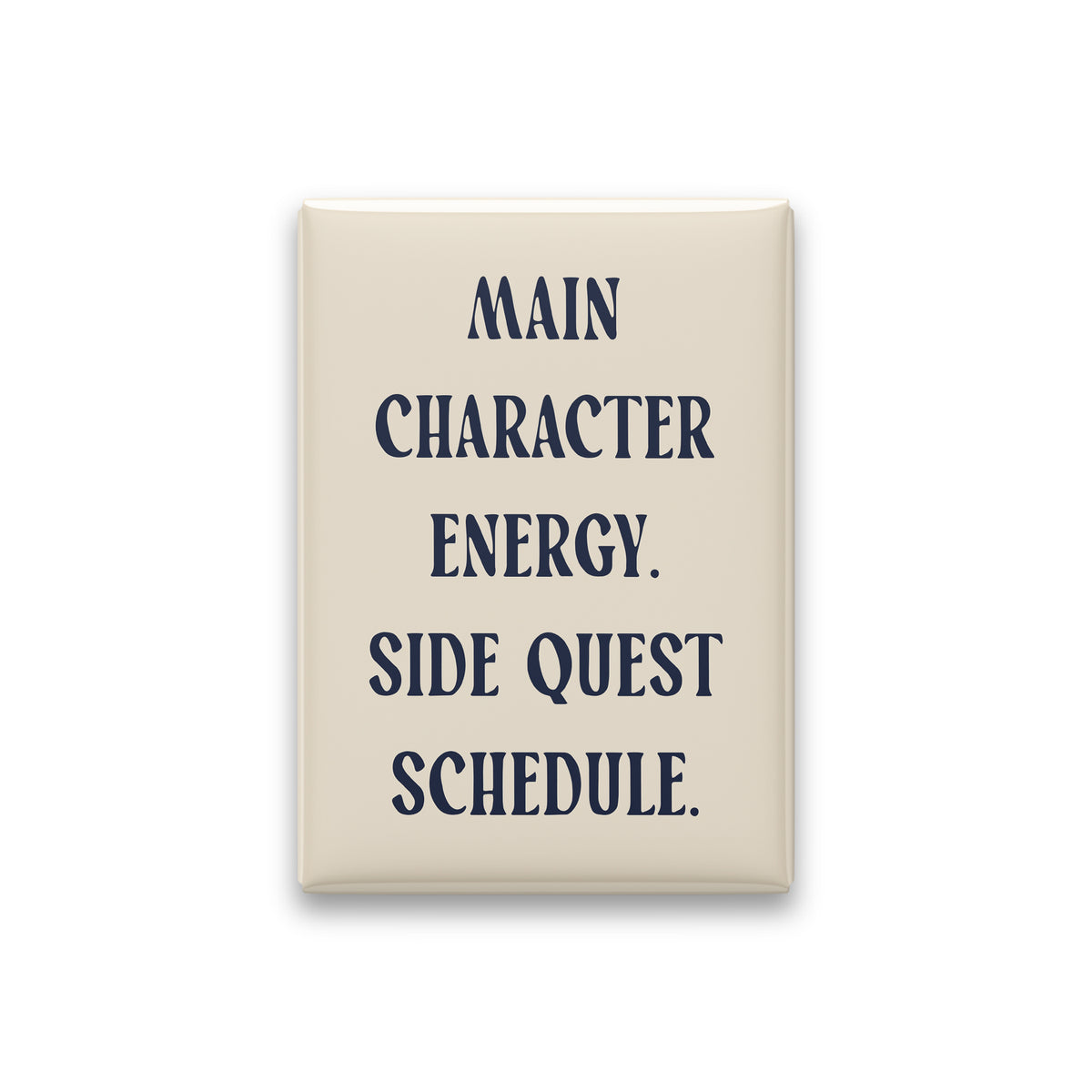 Main Character Energy. Side Quest Schedule magnet in Midnight lettering on a Parchment background, shown on white