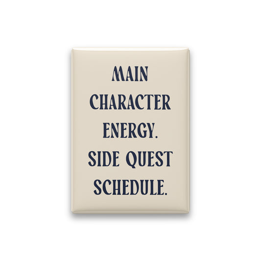 Main Character Energy. Side Quest Schedule magnet in Midnight lettering on a Parchment background, shown on white