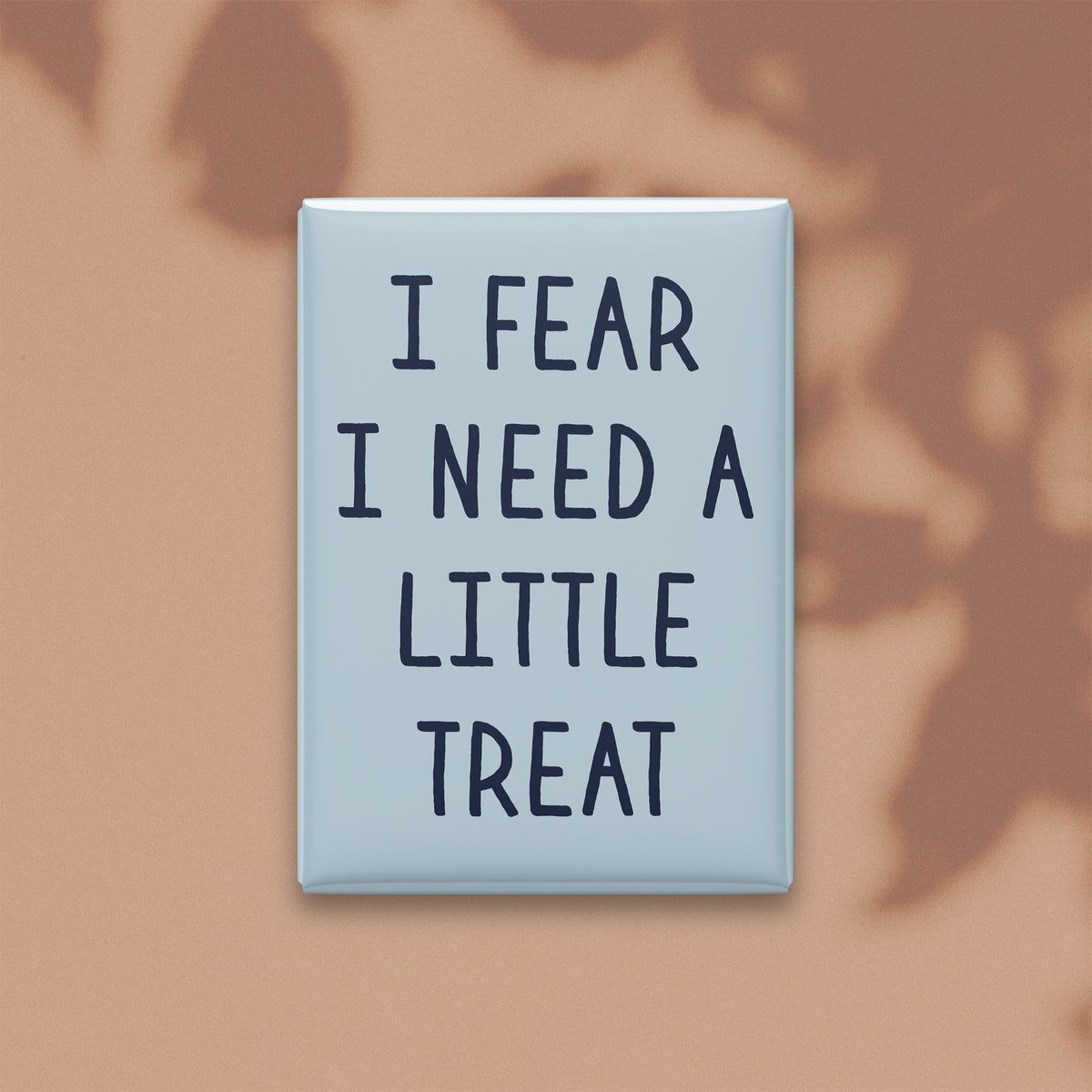 I Fear I Need a Little Treat Magnet