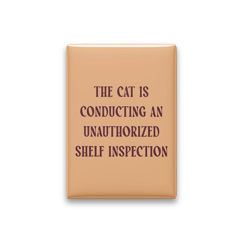 The Cat Is Conducting an Unauthorized Shelf Inspection Magnet