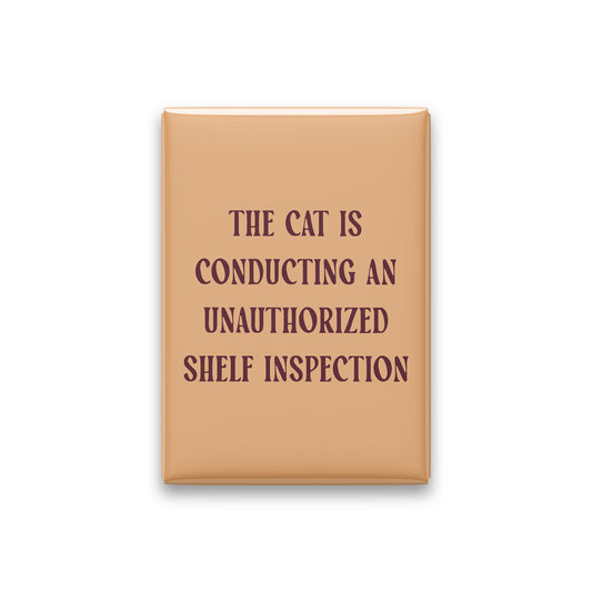 The Cat Is Conducting an Unauthorized Shelf Inspection Magnet