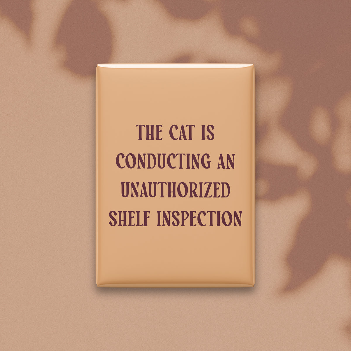 The Cat Is Conducting an Unauthorized Shelf Inspection Magnet