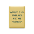 Our Best Plans Start with What Are We Eating Magnet