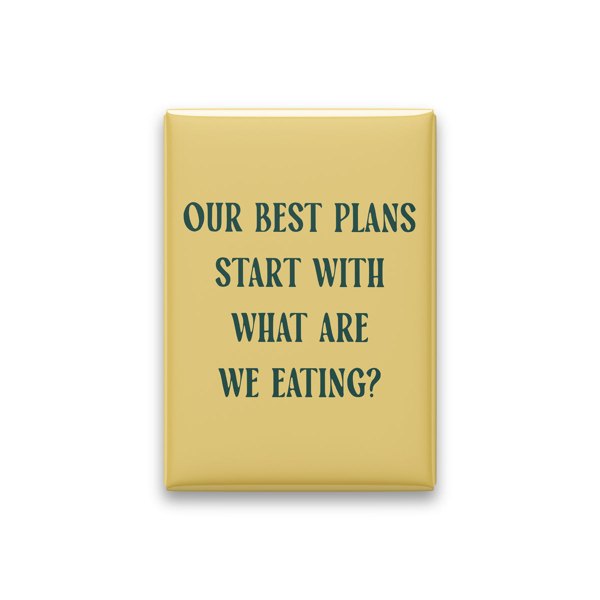 Our Best Plans Start with What Are We Eating Magnet