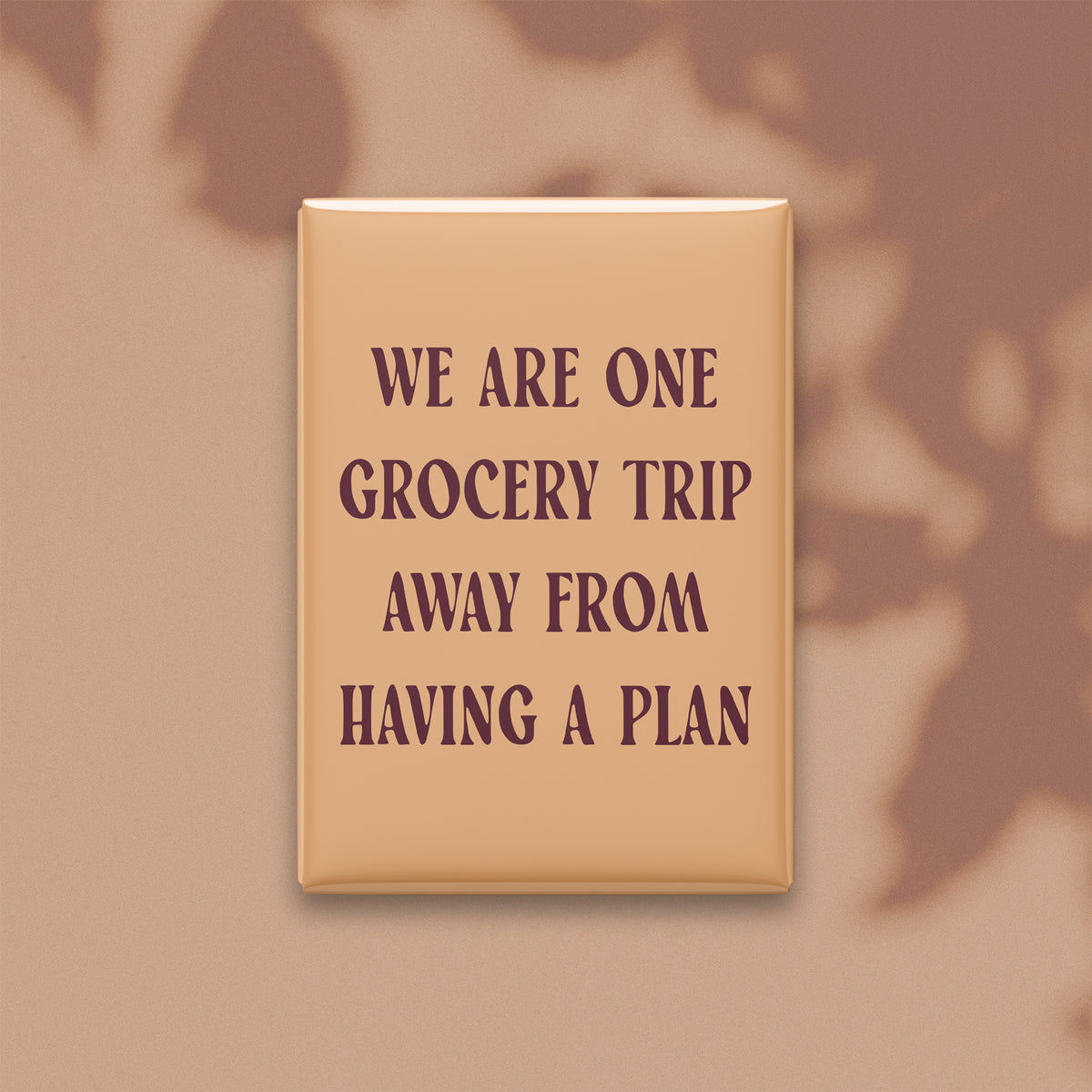 We Are One Grocery Trip Away from Having a Plan Magnet