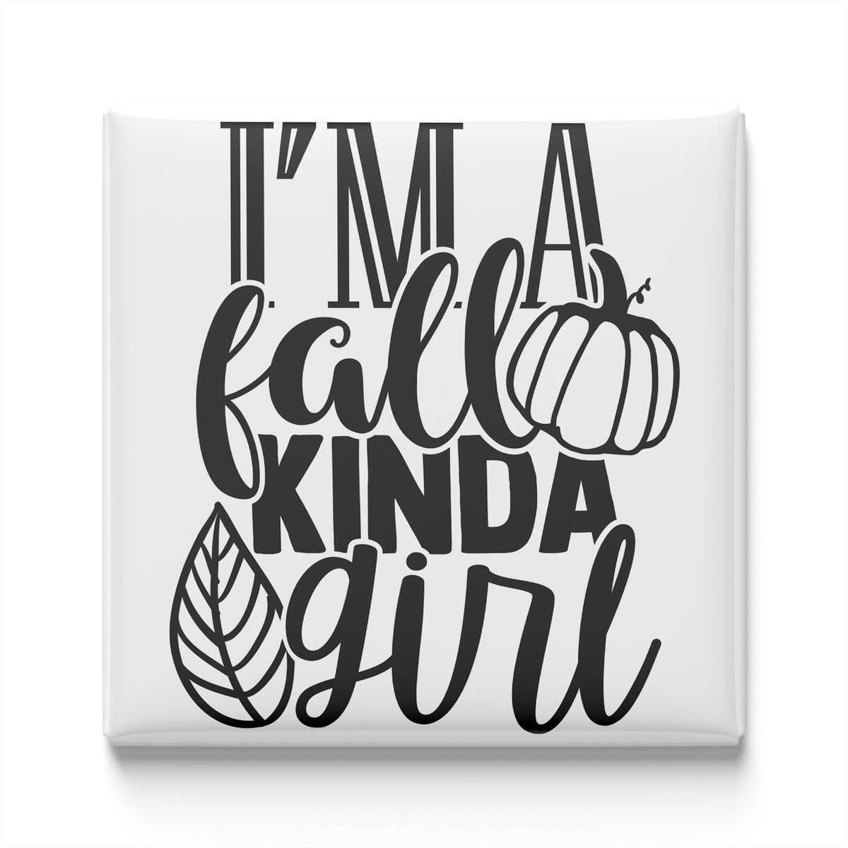 a text that reads "I'm a kinda girl" in a stylized font.