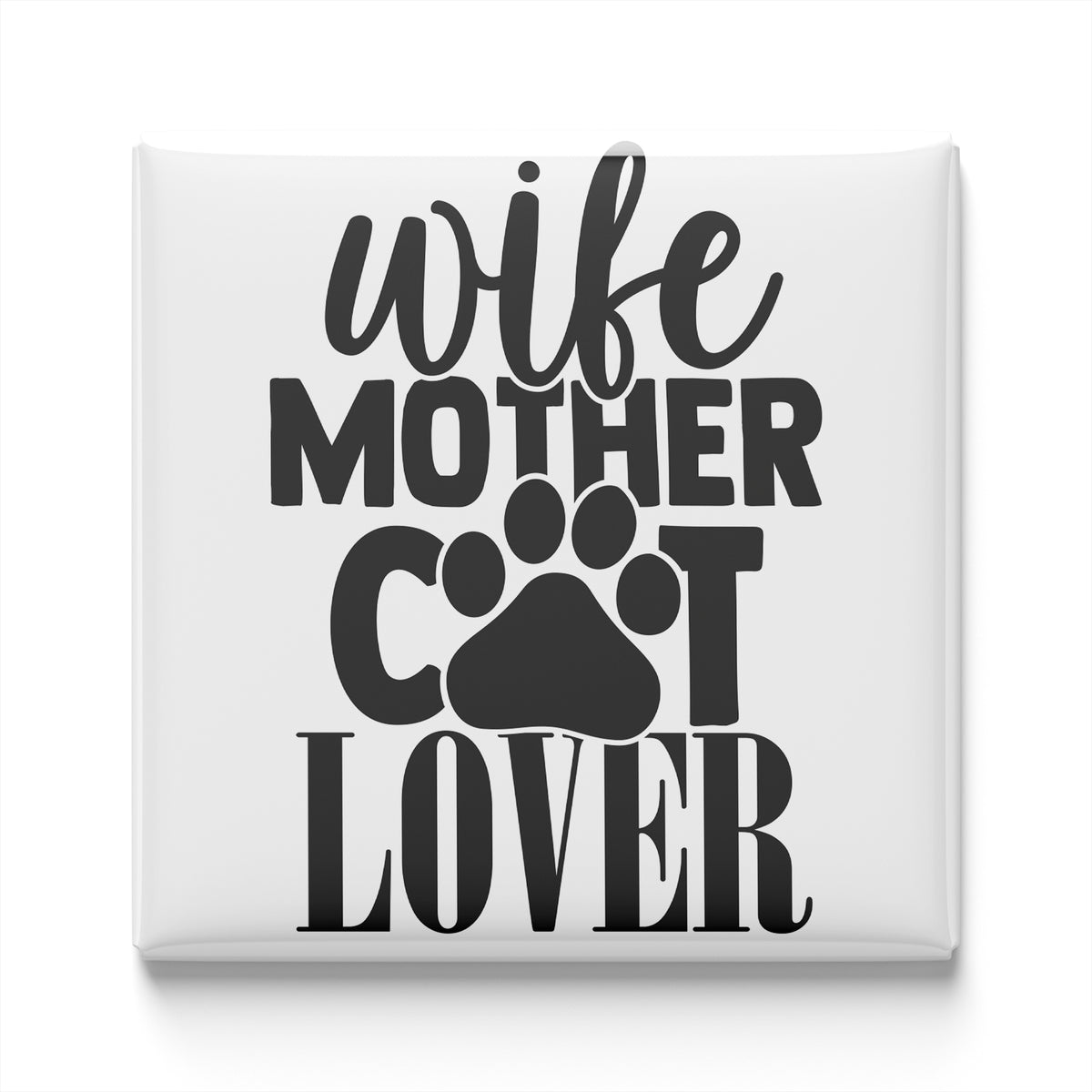 the text "wife mother cat lover" in a stylized font, with a paw print symbol below the text.