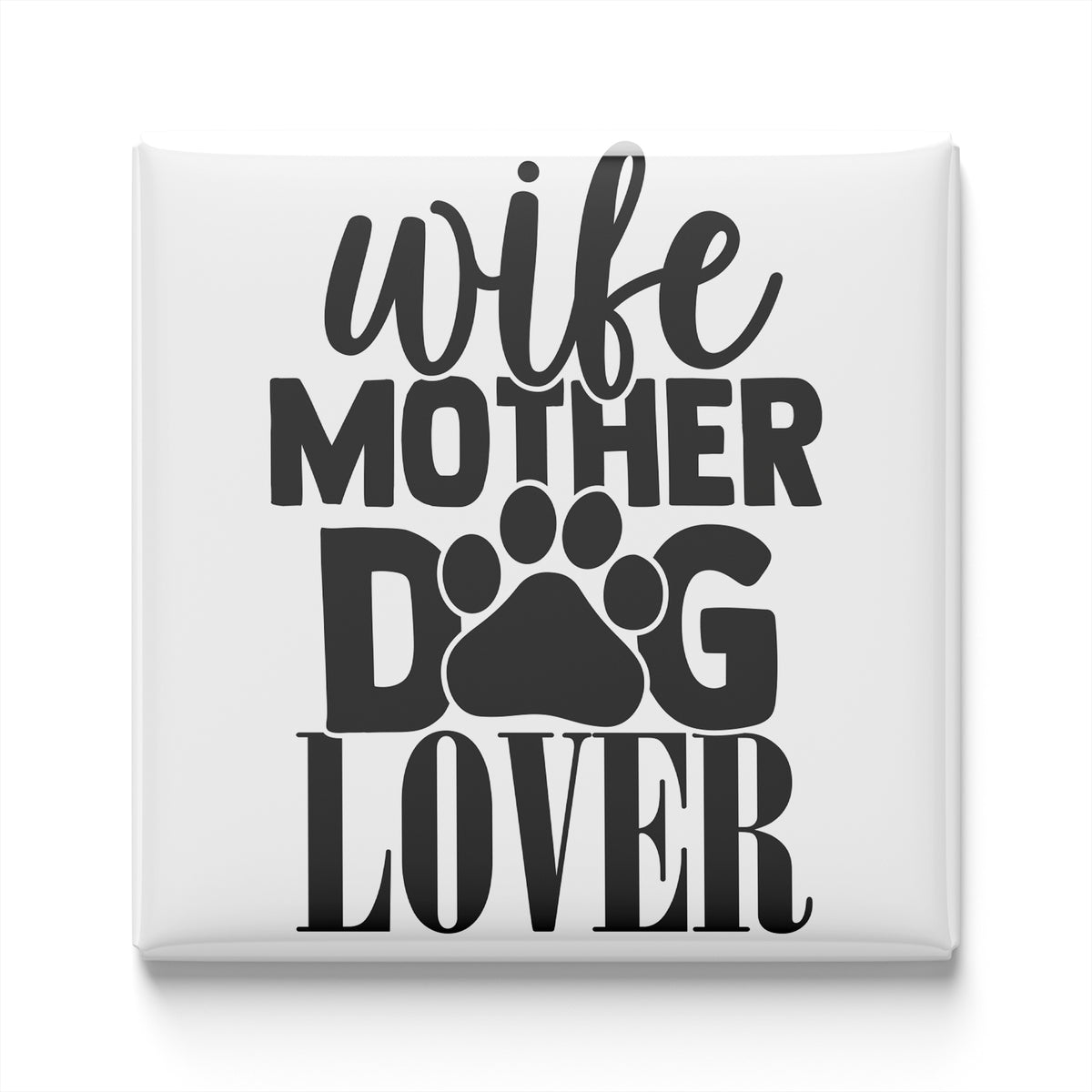 the text "wife mother dog lover" in a stylized font, with a paw print symbol below the text.