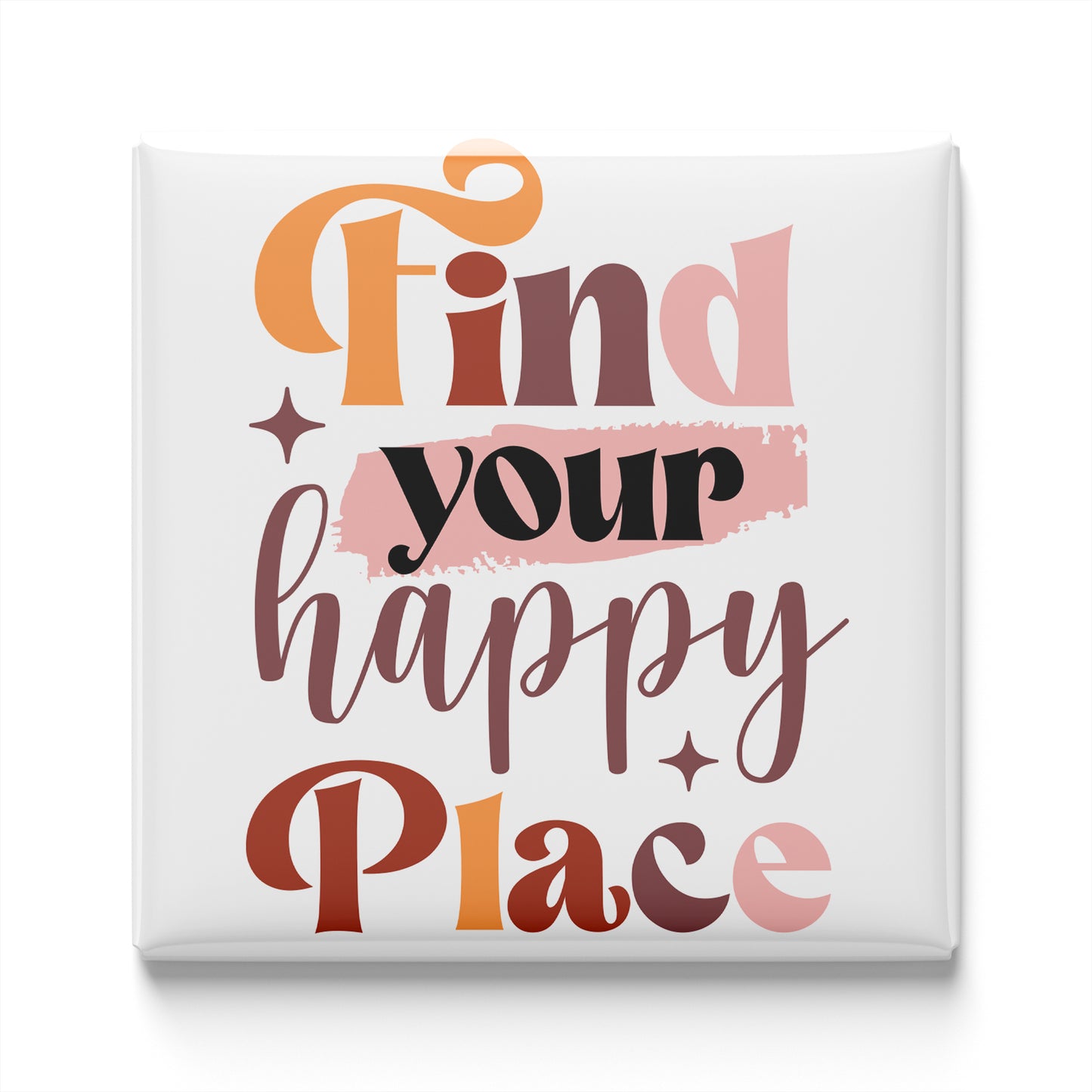 the text "Find your happy place" in a stylized font, with the words arranged in a square format.