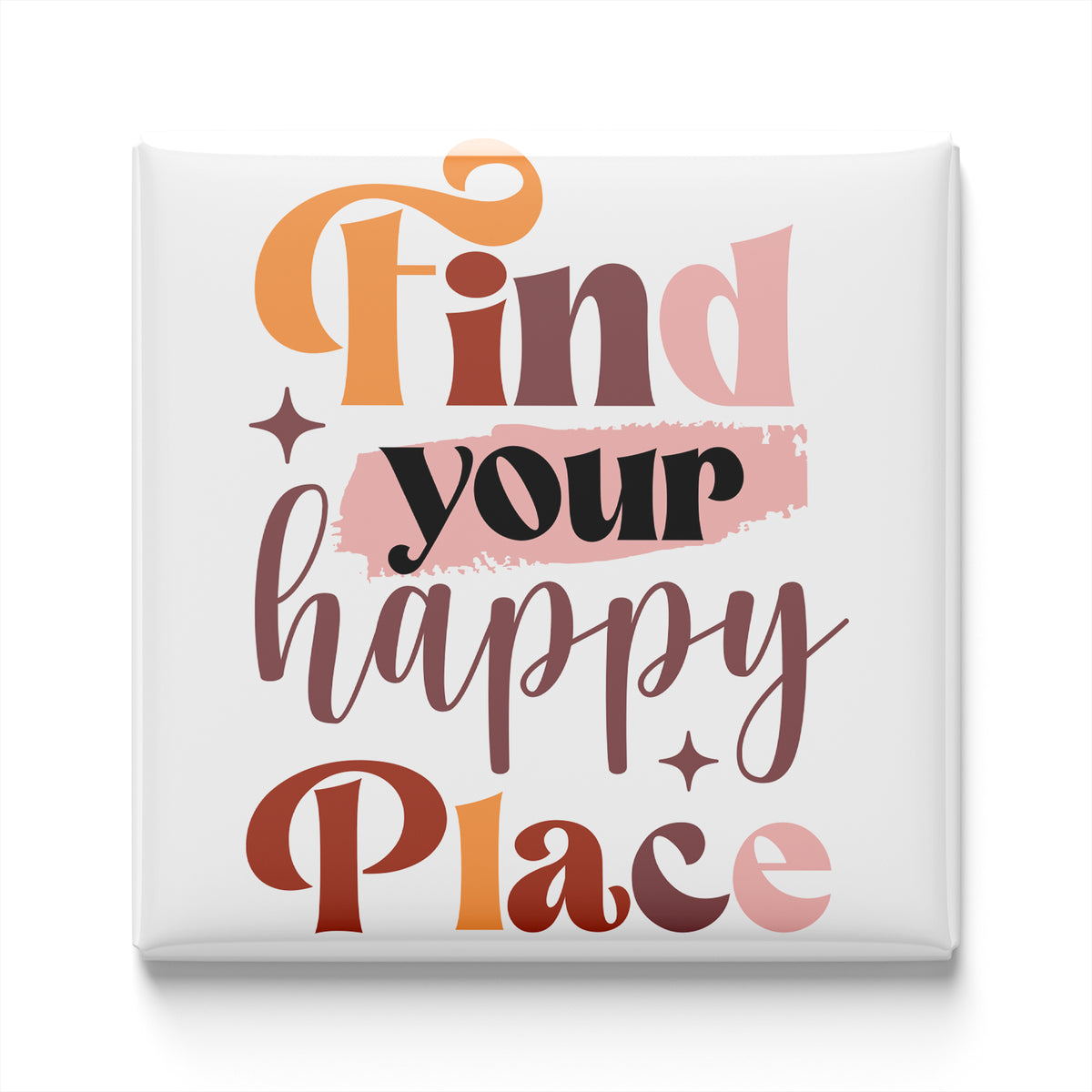 the text "Find your happy place" in a stylized font, with the words arranged in a square format.