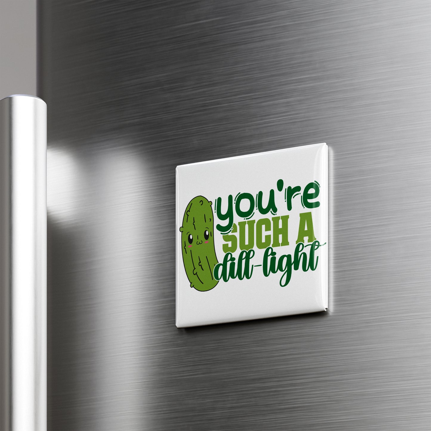 A refrigerator door with a humorous text sticker that reads "you're such a dill light".